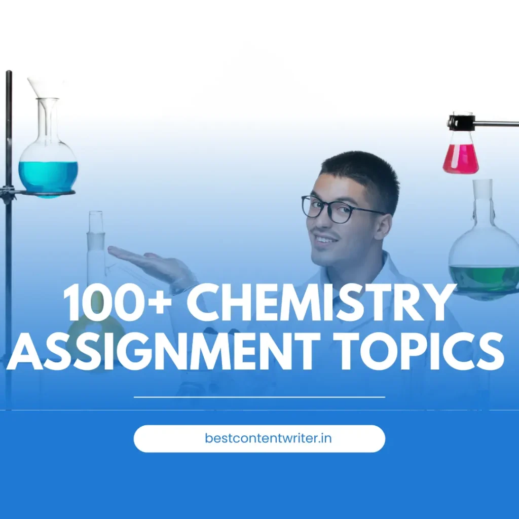 100+ Chemistry Assignment Topics